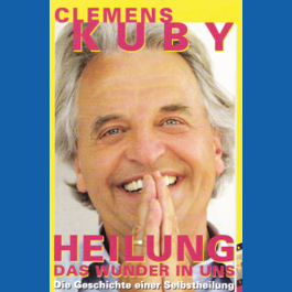 Heilung das Wunder in uns Clemens Kuby 